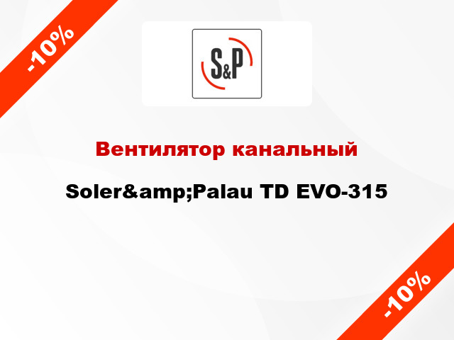 Вентилятор канальный Soler&amp;Palau TD EVO-315